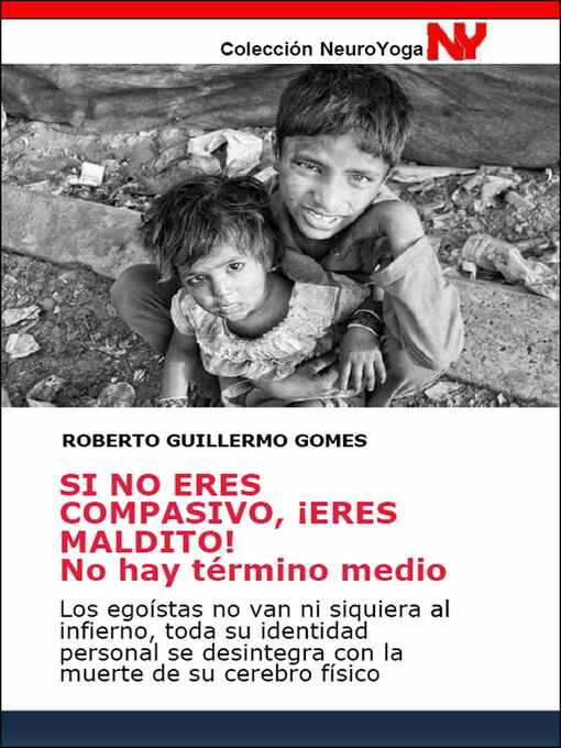 Title details for SI NO ERES COMPASIVO, ¡ERES MALDITO! No hay término medio by Roberto Guillermo Gomes - Available